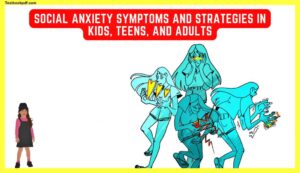 Social-anxiety-Symptoms-and-Strategies-in-Kids-Teens-and-Adults